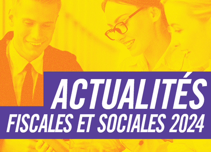 Actualités fiscales et sociales 2024